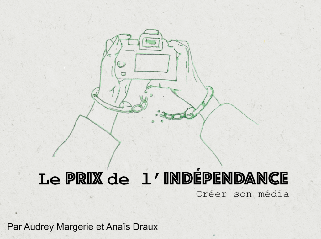 Le Prix de l’indépendance ? Un webdoc d'Anaïs Draux et Audrey Margerie sur les questions économiques que traversent les médias indépendants
