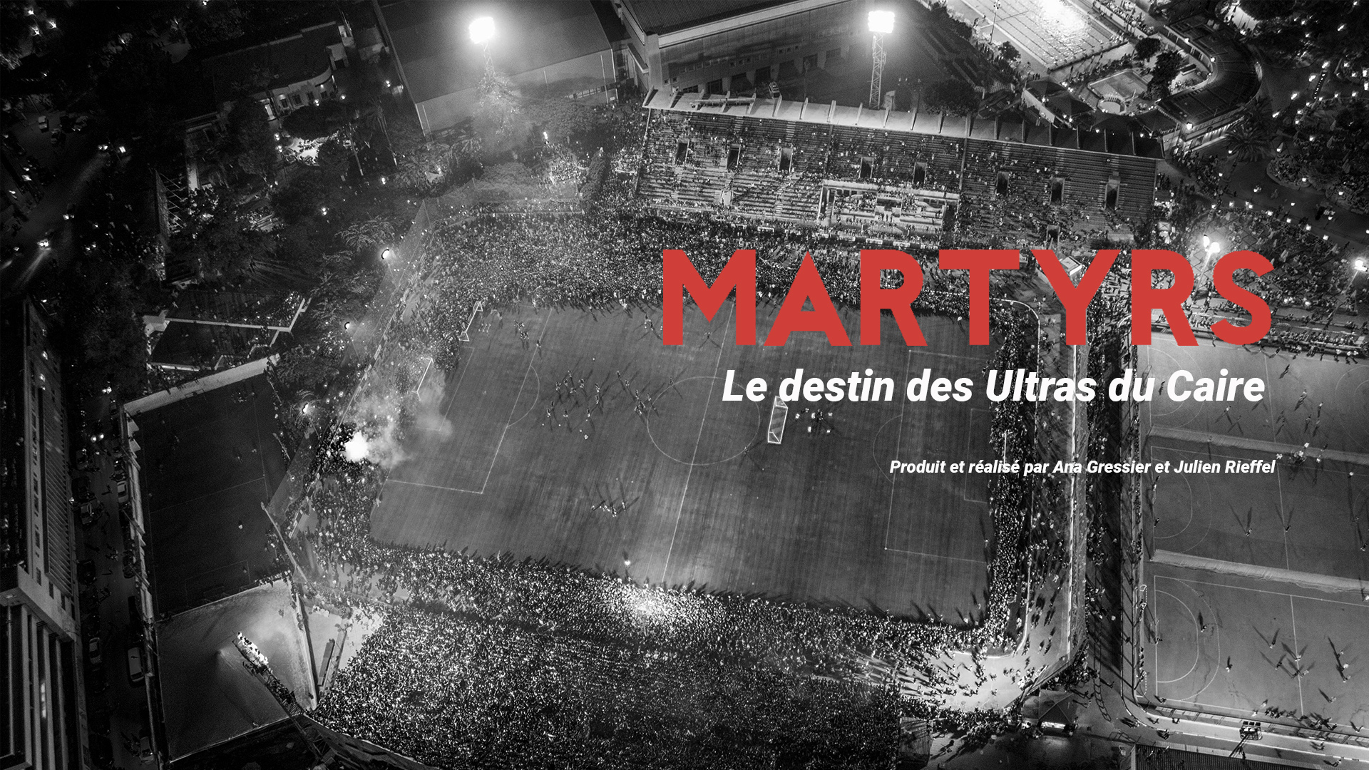 Supporters fanatiques, soutiens de la révolution, victimes du nouveau régime : les ultras du Caire sont les Martyrs qu’ont rencontrés Ana Gressier et Julien Rieffel